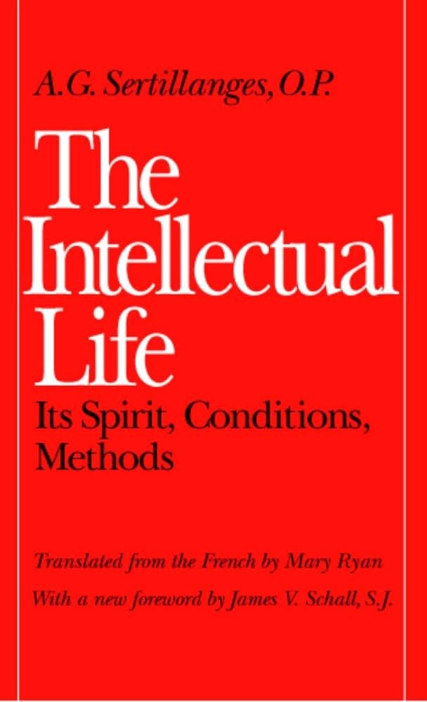 The Intellectual Life by A.G. Sertillanges