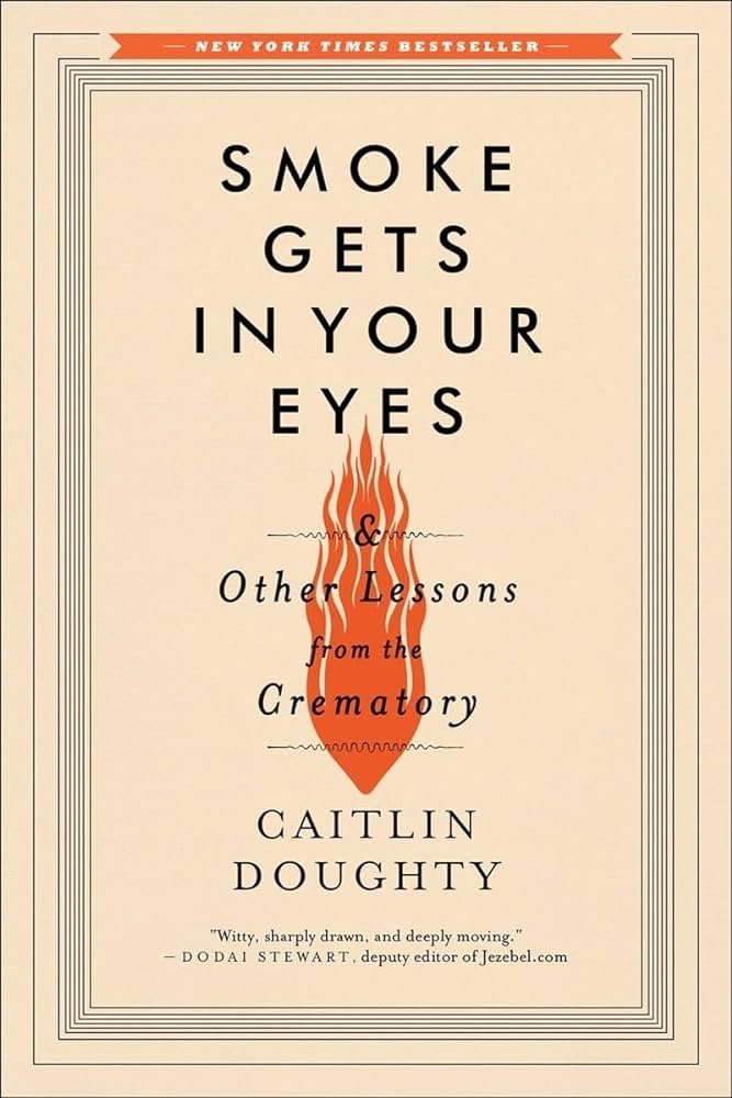 Smoke gets in your eyes by Caitlin Doughty