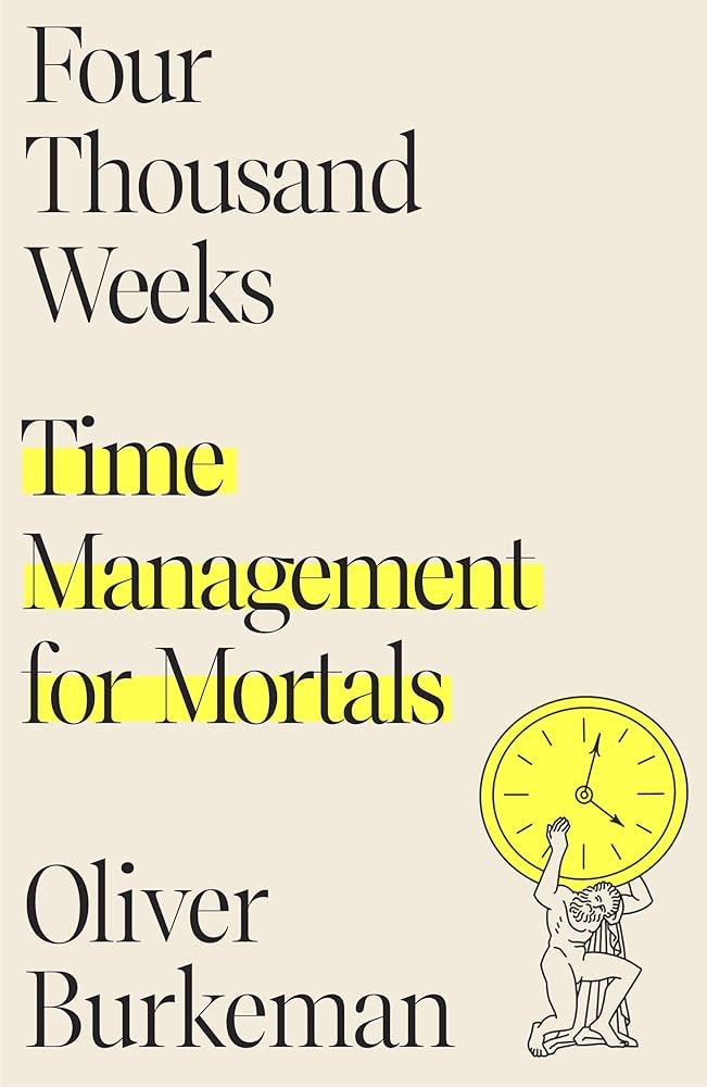 Time management for mortals by Oliver Burkeman