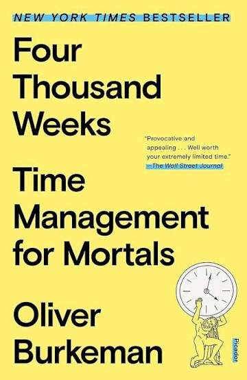 Four Thousand Weeks by Oliver Burkeman (Nov 17 – Dec 14)
